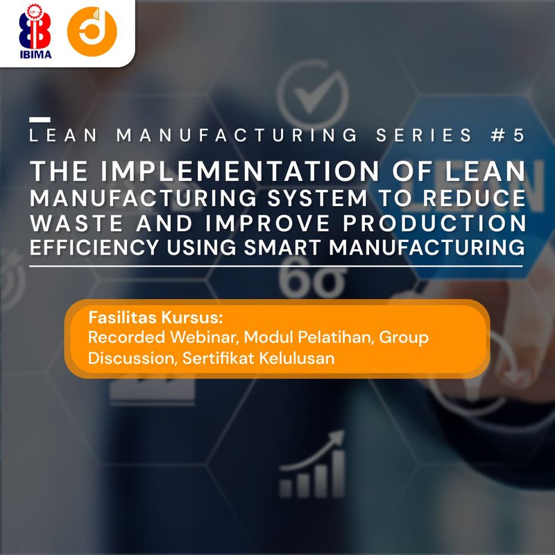 The Implementation of Lean Manufacturing System to Reduce Waste and Improve Production Efficiency using Smart Manufacturing