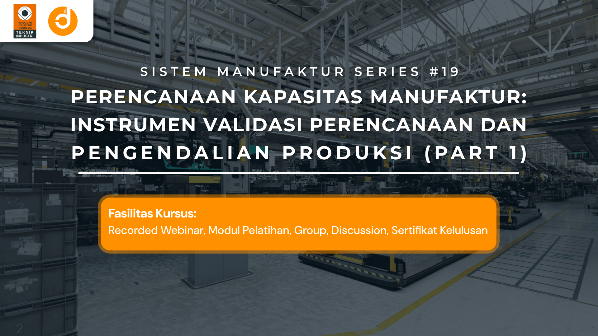 Perencanaan Kapasitas Manufaktur: Instrumen Validasi Perencanaan dan Pengendalian Produksi (Part 1)