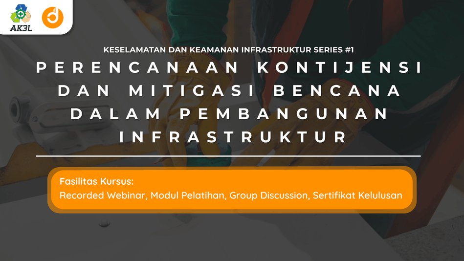 Perencanaan Kontijensi dan Mitigasi Bencana dalam Pembangunan Infrastruktur