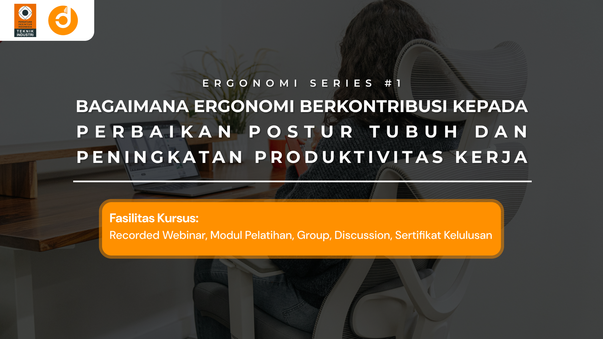 Bagaimana Ergonomi Berkontribusi kepada Perbaikan Postur Tubuh dan Peningkatan Produktivitas Kerja