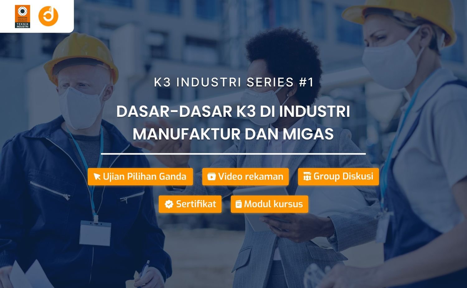 Dasar-dasar K3 di Industri Manufaktur dan Migas