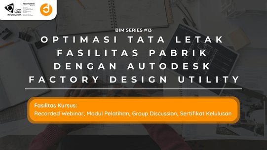 Optimasi Tata Letak Fasilitas Pabrik dengan Autodesk Factory Design Utility