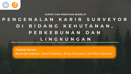 Pengenalan Karir Surveyor di Bidang Perkebunan, Kehutanan dan Lingkungan