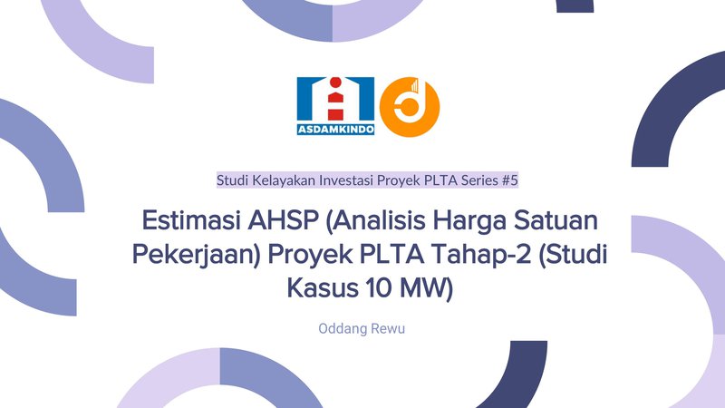 [Modul 5] Estimasi AHSP (Analisis Harga Satuan Pekerjaan) Proyek PLTA Tahap-1 (Studi Kasus 10 MW)