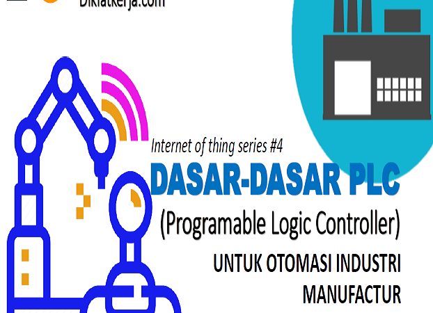 Dasar-dasar PLC (Programmable Logic Controller untuk Otomasi Industri Manufaktur