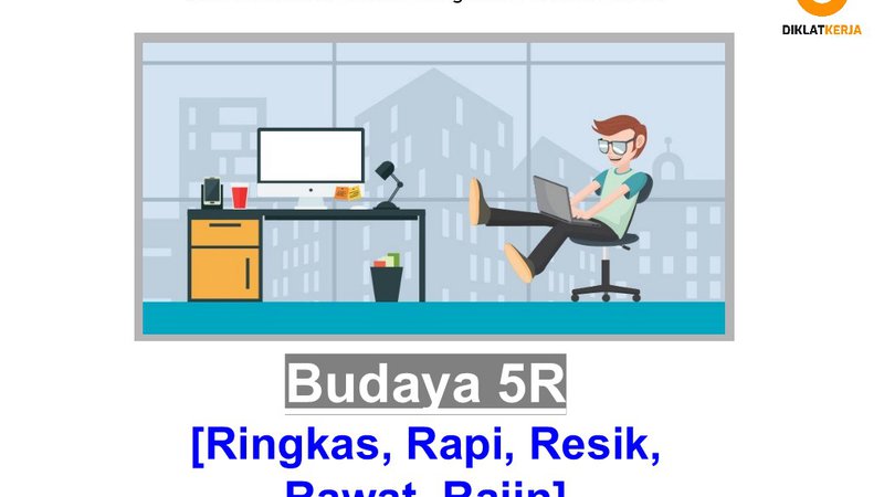 [Part 4] Budaya 5R (Ringkas, Rapi, Resik, Rawat, Rajin) sebagai Fondasi Standarisasi Tempat Kerja