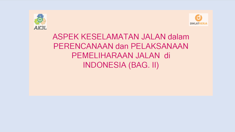 [Part 3] Aspek Keselamatan Jalan dalam Perencanaan dan Pelaksanaan Pemeliharaan Jalan di Indonesia Bag. 2