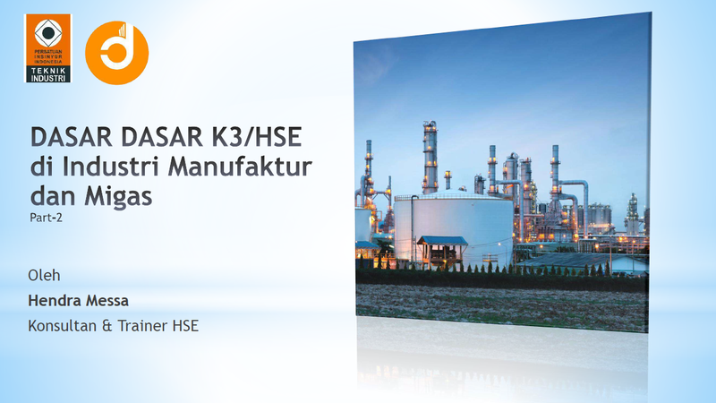 Part3. Dasar-dasar K3 di Industri Manufaktur dan Migas